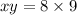 xy = 8 \times 9