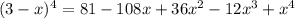 (3-x)^4=81-108x+36x^2-12x^3+x^4