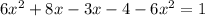 6x^{2}+8x-3x-4-6x^{2} =1