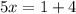 5x=1+4