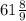 61 \frac{8}{9}