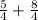 \frac{5}{4} + \frac{8}{4}