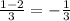 \frac{1 - 2}{3} = - \frac{1}{3}