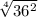 \sqrt[4]{36^2}