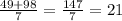 \frac{49+98}{7} =\frac{147}{7} =21