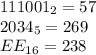 111001_{2} = 57\\2034_{5} = 269\\EE_{16} = 238