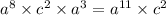 {a}^{8} \times {c}^{2} \times {a}^{3} = {a}^{11} \times {c}^{2}