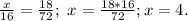 \frac{x}{16} =\frac{18}{72}; \ x=\frac{18*16}{72}; x=4.