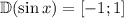 \mathbb D(\sin x) = [-1;1]