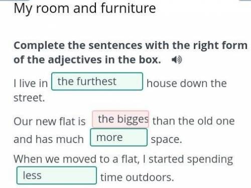 Complete the sentences with the right form of the adjectives in the box.I live in far/the furthest h