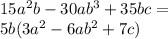 15a^2b-30ab^3+35bc =\\5b(3a^2-6ab^2+7c)