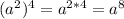 (a^2)^4 = a^{2*4} = a^8