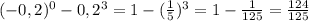 (-0,2)^0 - 0,2^3 = 1-(\frac{1}{5})^3 = 1 - \frac{1}{125} = \frac{124}{125}