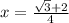 x=\frac{\sqrt{3}+2 }{4}