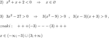 2)\ \ x^2+x+20\ \ \ \Rightarrow \ \ \ 3(x^2-9)0\ \ ,\ \ 3(x-3)(x+3)0\ ,\\\\znaki:\ \ \ +++(-3)---(3)+++\\\\x\in (-\infty ;-3)\cup (3;+\infty )