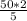 \frac{50*2}{5}