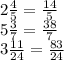 2\frac{4}{5}=\frac{14}{5} \\ 5\frac{3}{7}=\frac{38}{7} \\ 3\frac{11}{24}=\frac{83}{24}