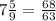 7 \frac{5}{9} = \frac{68}{63}