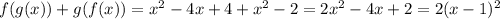 f(g(x))+g(f(x))=x^2-4x+4+x^2-2=2x^2-4x+2=2(x-1)^2