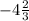 -4\frac{2}{3}