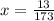 x=\frac{13}{173}