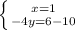 \left \{ {{x=1} \atop {-4y=6-10}} \right.