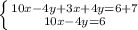 \left \{ {{10x-4y+3x+4y=6+7} \atop {10x-4y=6}} \right.