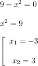 9-x^2=0\\\\x^2=9\\\\\left[\begin{array}{ccc}x_1=-3\\\\x_2=3\end{array}\right