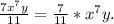 \frac{7x^7y}{11}=\frac{7}{11}*x^7y.