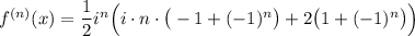 f^{(n)}(x)=\dfrac12i^n\Big(i\cdot n\cdot\big(-1+(-1)^n\big)+2\big(1+(-1)^n\big)\Big)