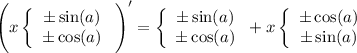 \Bigg(x\left\{\begin{array}{ccc}\pm\sin(a)\\\pm\cos(a)\end{array}\right.\Bigg)'=\left\{\begin{array}{ccc}\pm\sin(a)\\\pm\cos(a)\end{array}\right.+x\left\{\begin{array}{ccc}\pm\cos(a)\\\pm\sin(a)\end{array}\right.