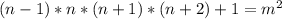 (n-1)*n*(n+1)*(n+2)+1=m^2