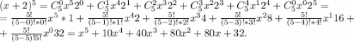 (x+2)^5=C_5^0x^52^{0}+C_5^1x^42^{1}+C_5^2x^32^2+C_5^3x^22^3+C_5^4x^12^4+C_5^0x^02^5=\\=\frac{5!}{(5-0)!*0!} x^5*1+\frac{5!}{(5-1)!*1!}x^42+\frac{5!}{(5-2)!*2!}x^34+\frac{5!}{(5-3)!*3!}x^28+\frac{5!}{(5-4)!*4!}x^116+\\+\frac{5!}{(5-5)!5!}x^032 =x^5+10x^4+40x^3+80x^2+80x+32.