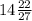 14\frac{22}{27}