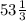 53\frac{1}{3}