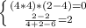 \left \{ {{(4*4)*(2-4)=0} \atop {\frac{2-2}{4+2-6}=2 }} \right.