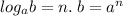 log_{a}b = n. \: b = {a}^{n}