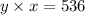 y \times x = 536