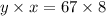 y \times x = 67 \times 8