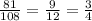 \frac{81}{108} = \frac{9}{12} =\frac{3}{4}