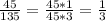 \frac{45}{135} =\frac{45*1}{45*3} = \frac{1}{3}