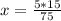 x = \frac{5 * 15}{75}