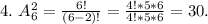 4.\ A_6^2=\frac{6!}{(6-2)!}=\frac{4!*5*6 }{4!*5*6}=30.