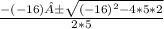 \frac{-(-16)±\sqrt{(-16)^{2}-4*5*2 } }{2*5}