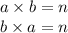 a\times b=n\\b\times a=n