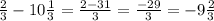 \frac{2}{3} -10\frac{1}{3} =\frac{2-31}{3} =\frac{-29}{3}= -9\frac{2}{3}