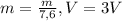 m=\frac{m}{7,6}, V=3V