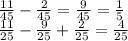 \frac{11}{45} - \frac{2}{45} = \frac{9}{45} = \frac{1}{5} \\ \frac{11}{25} - \frac{9}{25} + \frac{2}{25} = \frac{4}{25}