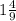 1 \frac{4}{9}