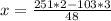 x=\frac{251*2-103*3}{48}